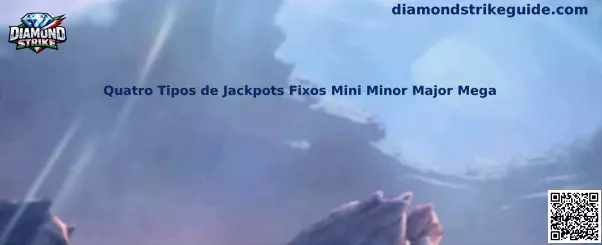 Quatro Tipos de Jackpots Fixos Mini Minor Major Mega en Diamond Strike