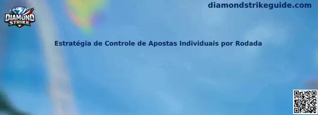 Estratégia de Controle de Apostas Individuais por Rodada en Diamond Strike