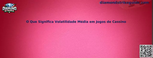 O Que Significa Volatilidade Média em Jogos de Cassino