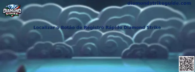 Localizar o Botão de Registro Rápido Diamond Strike