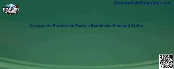 Duração do Período de Teste e Benefícios Diamond Strike